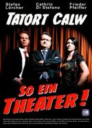 Tatort Calw - So ein Theater!